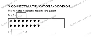 3. CONNECT MULTIPLICATION AND DIVISION. Use the related multiplication fact to find the quotient. 54 ÷ 9 = 9 × = 54 — Grade 5 problem preview