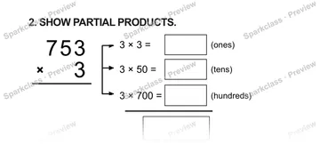 2. SHOW PARTIAL PRODUCTS. 7 5 3 × 3 3 × 3 = (ones) 3 × 50 = (tens) 3 × 700 = (hundreds) — Grade 5 problem preview
