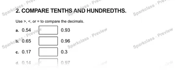 2. COMPARE TENTHS AND HUNDREDTHS. Use >, <, or = to compare the decimals. a. 0.54 0.93 b. 0.65 0.96 c. 0.17 0.3 d. 0.14 0.97 — Grade 5 problem preview
