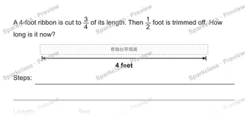 A 4-foot ribbon is cut to 3/4 of its length. Then 1/2 foot is trimmed off. How long is it now? 卷轴丝带插画 4 feet Steps: Length: feet — Grade 5 problem preview