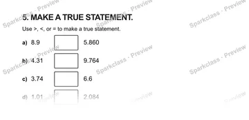 5. MAKE A TRUE STATEMENT. Use >, <, or = to make a true statement. a) 8.9 5.860 b) 4.31 9.764 c) 3.74 6.6 d) 1.01 2.084 — Grade 5 problem preview