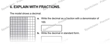 6. EXPLAIN WITH FRACTIONS. The model shows a decimal. a. Write the decimal as a fraction with a denominator of 100. b. Write the decimal in standard form. — Grade 5 problem preview
