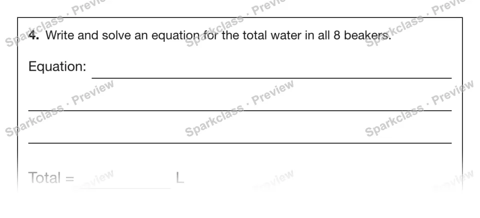 4. Write and solve an equation for the total water in all 8 beakers. Equation: Total = L — page 1