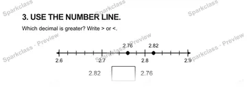3. USE THE NUMBER LINE. Which decimal is greater? Write > or <. 2.6 2.7 2.8 2.9 2.82 2.76 2.82 2.76 — Grade 5 problem preview