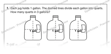1. Each jug holds 1 gallon. The dashed lines divide each gallon into quarts. How many quarts in 3 gallons? 1 gal 1 gal 1 gal 3 gal = qt — Grade 5 problem preview