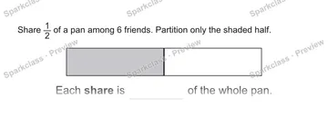 Share 1/2 of a pan among 6 friends. Partition only the shaded half. Each share is of the whole pan. — Grade 5 problem preview