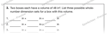 3. Two boxes each have a volume of 48 in³. List three possible whole-number dimension sets for a box with this volume. 1. in × in × in 2. in × in × in 3. in × in × in — Grade 5 problem preview