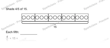 Shade 4/5 of 15. 15 Each fifth: 4/5 × 15 = — Grade 5 problem preview