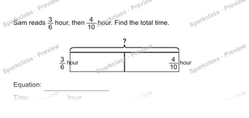 Sam reads 3/6 hour, then 4/10 hour. Find the total time. ? 3/6 hour 4/10 hour Equation: Time: hour — Grade 5 problem preview