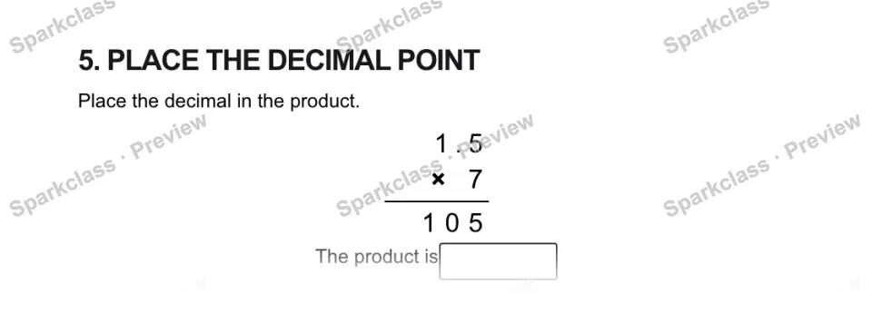 5. PLACE THE DECIMAL POINT Place the decimal in the product. 1 . 5 × 7 1 0 5 The product is — page 1