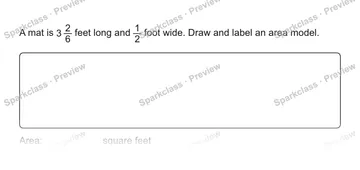 A mat is 3 2/6 feet long and 1/2 foot wide. Draw and label an area model. Area: square feet — Grade 5 problem preview