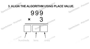 3. ALIGN THE ALGORITHM USING PLACE VALUE. 9 9 9 × 3 hundreds tens ones — Grade 5 problem preview