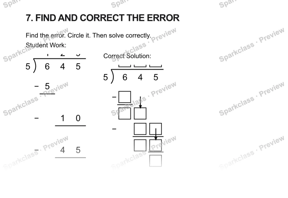 7. FIND AND CORRECT THE ERROR Find the error. Circle it. Then solve correctly. Student Work: 5 1 2 9 6 4 5 − 5 − 1 0 − 4 5 Correct Solution: 5 6 4 5 − − — page 1