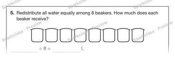 5. Redistribute all water equally among 8 beakers. How much does each beaker receive? ÷ 8 = L — Grade 5 problem preview