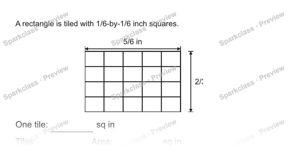 A rectangle is tiled with 1/6-by-1/6 inch squares. 5/6 in 2/3 in One tile: sq in Tiles: Area: sq in — page 1