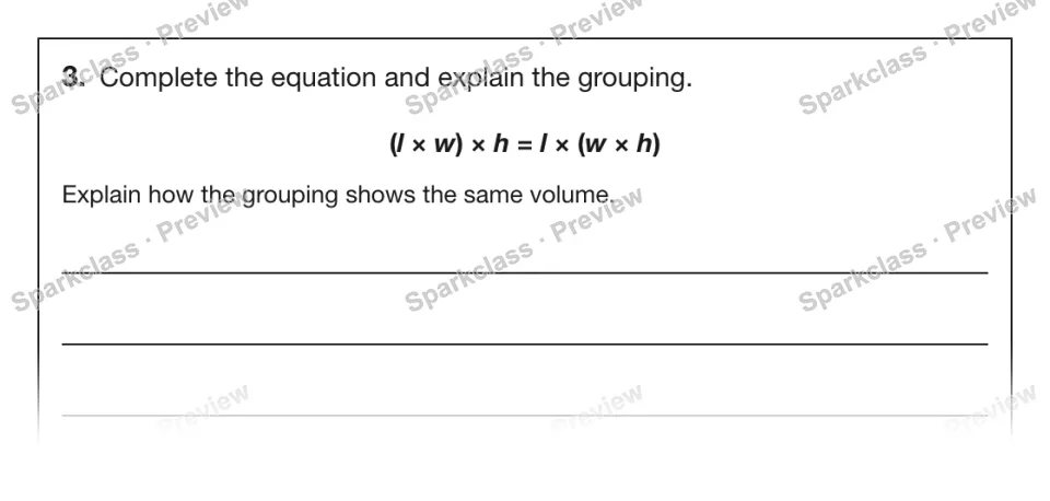 3. Complete the equation and explain the grouping. (l × w) × h = l × (w × h) Explain how the grouping shows the same volume. — page 1