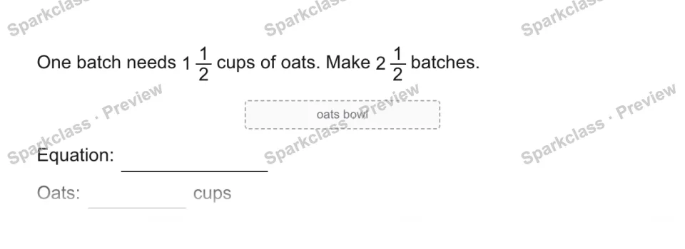 One batch needs 1 1/2 cups of oats. Make 2 1/2 batches. oats bowl Equation: Oats: cups — page 1