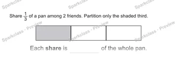 Share 1/3 of a pan among 2 friends. Partition only the shaded third. Each share is of the whole pan. — Grade 5 problem preview