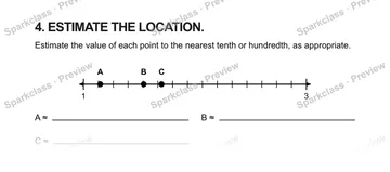 4. ESTIMATE THE LOCATION. Estimate the value of each point to the nearest tenth or hundredth, as appropriate. 1 3 A B C A ≈ B ≈ C ≈ — Grade 5 problem preview