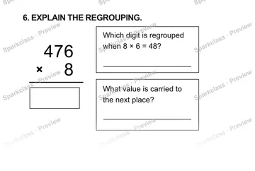6. EXPLAIN THE REGROUPING. 4 7 6 × 8 Which digit is regrouped when 8 × 6 = 48? What value is carried to the next place? — Grade 5 problem preview
