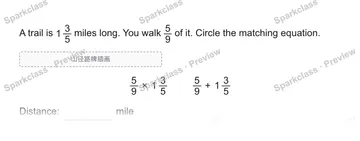 A trail is 1 3/5 miles long. You walk 5/9 of it. Circle the matching equation. 山径路牌插画 5/9 × 1 3/5 5/9 + 1 3/5 Distance: mile — Grade 5 problem preview