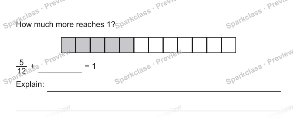 How much more reaches 1? 5/12 + = 1 Explain: — page 1