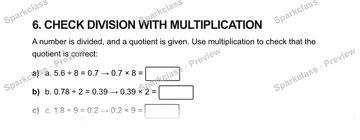 6. CHECK DIVISION WITH MULTIPLICATION A number is divided, and a quotient is given. Use multiplication to check that the quotient is correct: a) a. 5.6 ÷ 8 = 0.7 → 0.7 × 8 = b) b.  — Grade 5 problem preview
