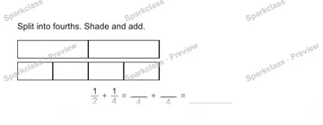 Split into fourths. Shade and add. 1/2 + 1/4 = 4 + 4 = — Grade 5 problem preview