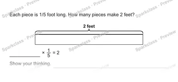 Each piece is 1/5 foot long. How many pieces make 2 feet? 2 feet × 1/5 = 2 Show your thinking. — Grade 5 problem preview