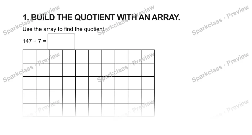 1. BUILD THE QUOTIENT WITH AN ARRAY. Use the array to find the quotient. 147 ÷ 7 = — page 1