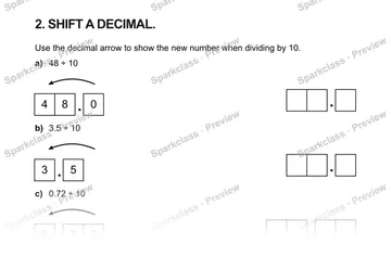 2. SHIFT A DECIMAL. Use the decimal arrow to show the new number when dividing by 10. a) 48 ÷ 10 4 8 . 0 . b) 3.5 ÷ 10 3 . 5 . c) 0.72 ÷ 10 0 . 7 2 . — Grade 5 problem preview