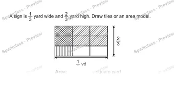 A sign is 1/3 yard wide and 2/3 yard high. Draw tiles or an area model. 1/3 yd 2/3 yd Area: square yard — Grade 5 problem preview
