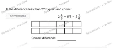 Is the difference less than 2? Explain and correct. 思考中的男孩插画 2 4/6 − 5/6 = 2 1/6 Correct difference: — Grade 5 problem preview