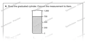 4. Read the graduated cylinder. Convert the measurement to liters. 0 250 500 750 1,000 750 mL = L. — Grade 5 problem preview
