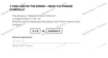 7. FIND AND FIX THE ERROR — READ THE PHRASE CAREFULLY The phrase is: "Subtract 5 from 3 times 8." A student wrote: 3 × (8 − 5) Write the correct expression and explain what "from"  — Grade 5 problem preview