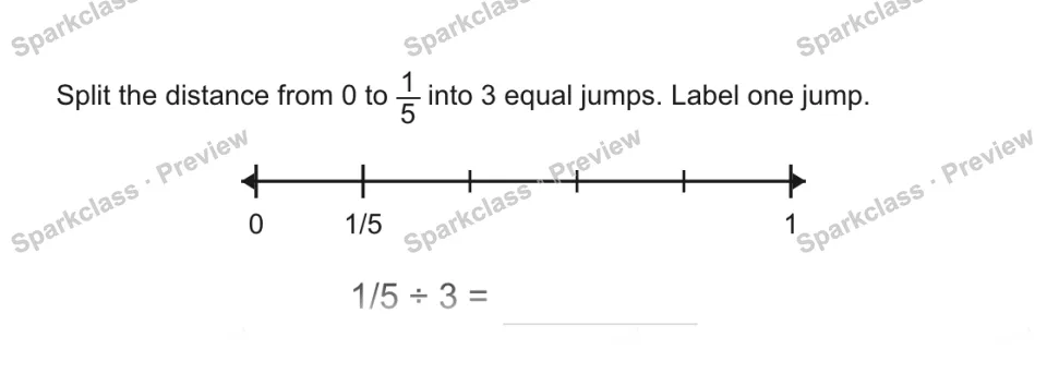 Split the distance from 0 to 1/5 into 3 equal jumps. Label one jump. 0 1/5 1 1/5 ÷ 3 = — page 1