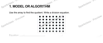 1. MODEL OR ALGORITHM Use the array to find the quotient. Write a division equation. Equation: — Grade 5 problem preview