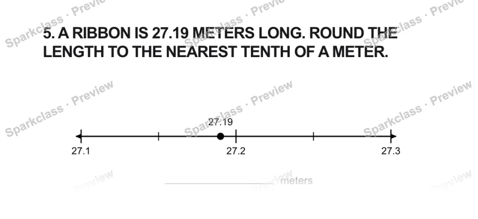 5. A RIBBON IS 27.19 METERS LONG. ROUND THE LENGTH TO THE NEAREST TENTH OF A METER. 27.1 27.2 27.3 27.19 meters — page 1