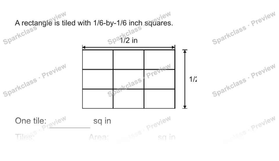 A rectangle is tiled with 1/6-by-1/6 inch squares. 1/2 in 1/2 in One tile: sq in Tiles: Area: sq in — page 1
