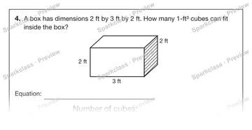 4. A box has dimensions 2 ft by 3 ft by 2 ft. How many 1-ft³ cubes can fit inside the box? 3 ft 2 ft 2 ft Equation: Number of cubes: — Grade 5 problem preview